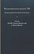 Reconstruction Beyond 150: Reassessing the New Birth of Freedom