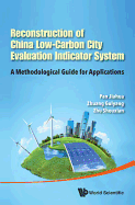 Reconstruction Of China's Low-carbon City Evaluation Indicator System: A Methodological Guide For Applications