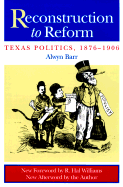 Reconstruction to Reform: Texas Politics, 18761906