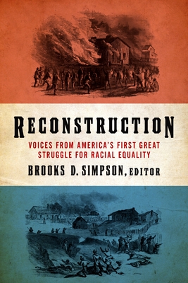 Reconstruction: Voices from America's First Great Struggle for Racial Equality (Loa #303) - Simpson, Brooks D (Editor)