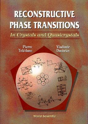 Reconstructive Phase Transitions: In Crystals and Quasicrystals - Dmitriev, Vladimir, and Toledano, Pierre