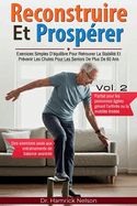 Reconstruire Et Prosprer Vol. 2: Exercices Simples D'quilibre Pour Retrouver La Stabilit Et Prvenir Les Chutes Pour Les Seniors De Plus De 60 Ans