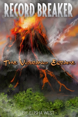 Record Breaker: The Volcano Escape - West, Nekia (Editor), and West, Anthony (Editor)