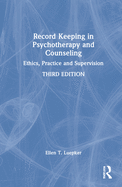 Record Keeping in Psychotherapy and Counseling: Ethics, Practice and Supervision