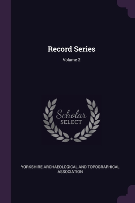 Record Series; Volume 2 - Yorkshire Archaeological and Topographic (Creator)