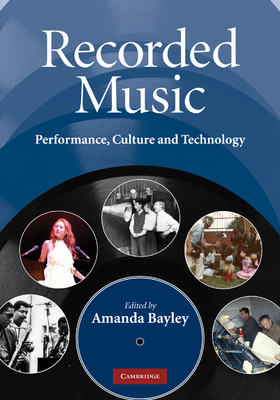 Recorded Music: Performance, Culture and Technology - Bayley, Amanda (Editor)