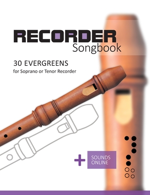 Recorder Songbook - 30 Evergreens: for the Soprano or Tenor Recorder + Sounds Online - Schipp, Bettina, and Boegl, Reynhard