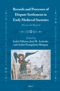 Records and Processes of Dispute Settlement in Early Medieval Societies: Iberia and Beyond