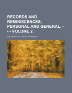 Records and Reminiscences, Personal and General. -- (Volume 2)