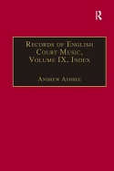 Records of English Court Music: Volume Ix: Index