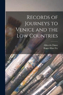 Records of Journeys to Venice and the Low Countries