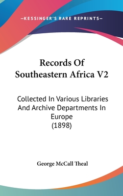 Records Of Southeastern Africa V2: Collected In Various Libraries And Archive Departments In Europe (1898) - Theal, George McCall