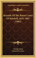 Records of the Baron Court of Stitchell, 1655-1807 (1905)