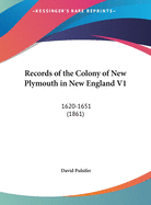 Records of the Colony of New Plymouth in New England V1: 1620-1651 (1861)