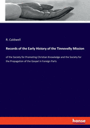 Records of the Early History of the Tinnevelly Mission: of the Society for Promoting Christian Knowledge and the Society for the Propagation of the Gospel in Foreign Parts