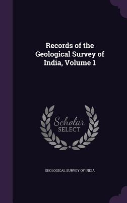 Records of the Geological Survey of India, Volume 1 - Geological Survey of India (Creator)