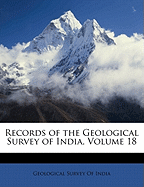 Records of the Geological Survey of India, Volume 18 - Geological Survey of India (Creator)