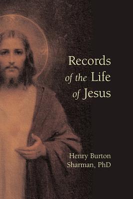 Records of the Life of Jesus - Sharman, Henry Burton