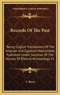 Records of the Past; Being English Translations of the Assyrian and Egyptian Monuments