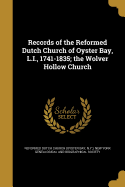 Records of the Reformed Dutch Church of Oyster Bay, L.I., 1741-1835; The Wolver Hollow Church