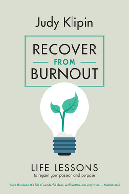 Recover from Burnout: Life lessons to regain your passion, productivity and purpose - Klipin, Judy