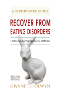 Recover from Eating Disorders: Homeodynamic Recovery Method, a Step-By-Step Guide