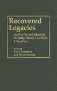 Recovered Legacies: Authority and Identity in Early Asian Amer Lit