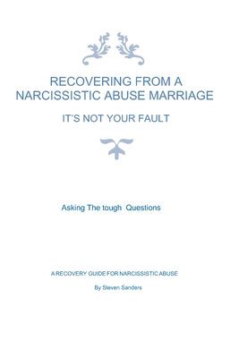 Recovering From A Narcissistic Marriage: It's Not Your Fault - Sanders, Steven Duane