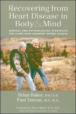 Recovering from Heart Disease in Body & Mind: Medical and Psychological Strategies for Living with Coronary Artery Disease - Baker, Brian, and Dorian, Paul, and Maloff, Bretta (Foreword by)