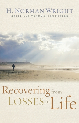 Recovering from Losses in Life - Wright, H Norman, Dr.