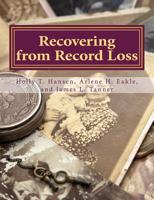 Recovering from Record Loss: A Research Guide - Eakle, Arlene H, and Tanner, James L, and Hansen, Holly T