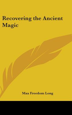 Recovering the Ancient Magic - Long, Max Freedom