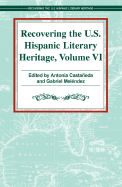 Recovering the U.S. Hispanic Literary Heritage: Volume VI