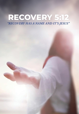 Recovery 5: 12: Recovery Has a Name and It's Jesus - Amons, Shelby Gene