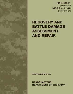 Recovery and Battle Damage Assessment and Repair (FM 4-30.31 / MCRP 4 ...