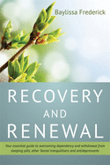 Recovery and Renewal: Your Essential Guide to Overcoming Dependency and Withdrawal from Sleeping Pills, Other 'Benzo' Tranquillisers and Antidepressants