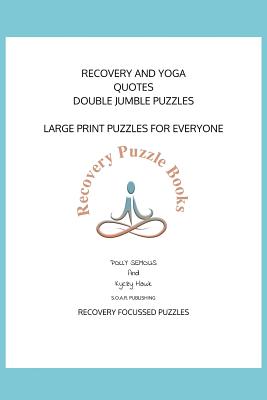 Recovery and Yoga Quotes Double Jumble Puzzle: Large Print Puzzles For Everyone - Hawk, Kyczy, and Semous, Polly