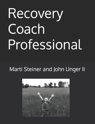 Recovery Coach Professional - Unger, John, II, and Hersom, Xavier (Editor), and Brown, Ricky (Editor)