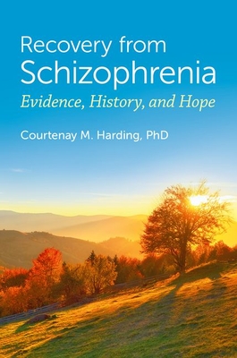 Recovery from Schizophrenia: Evidence, History, and Hope - Harding, Courtenay M