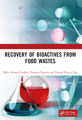 Recovery of Bioactives from Food Wastes - Purkait, Mihir Kumar, and Duarah, Prangan, and Das, Pranjal Pratim