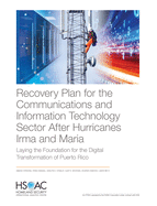Recovery Plan for the Communications and Information Technology Sector After Hurricanes Irma and Maria: Laying the Foundation for the Digital Transformation of Puerto Rico