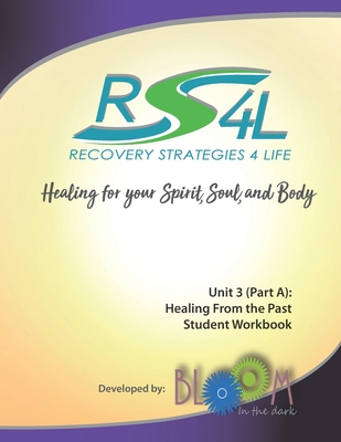 Recovery Strategies 4 Life Unit 3 (Part a) Student Workbook: Healing from the Past - Priz, Ginny, and Surrette, Evonna, and Garrett, Elizabeth (Editor)