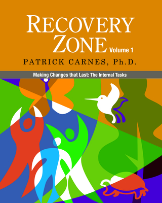 Recovery Zone, Volume 1: Making Changes That Last: The Internal Tasks - Carnes, Patrick (Text by)