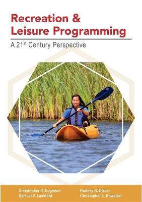 Recreation and Leisure Programming: A 21st Century Perspective - Edginton, Christopher R., and Dieser, Rodney B., and Lankford, Samuel V.