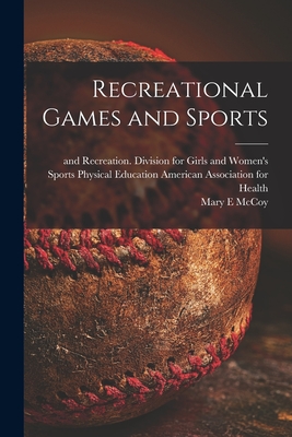 Recreational Games and Sports - American Association for Health, Phys (Creator), and McCoy, Mary E