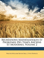 Recreations Mathematiques Et Problemes Des Temps Anciens Et Modernes, Volume 2