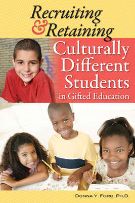 Recruiting and Retaining Culturally Different Students in Gifted Education - Ford, Donna Y.