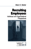 Recruiting Employees: Individual and Organizational Perspectives