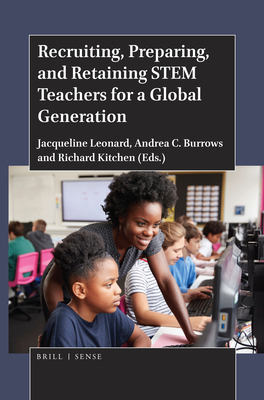 Recruiting, Preparing, and Retaining Stem Teachers for a Global Generation - Leonard, Jacqueline, and C Burrows, Andrea, and Kitchen, Richard