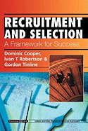 Recruitment and Selection: A Framework for Success: Psychology @ Work Series